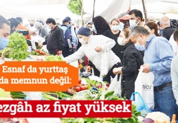 Esnaf da yurttaş da memnun değil: Tezgâh az fiyat yüksek
