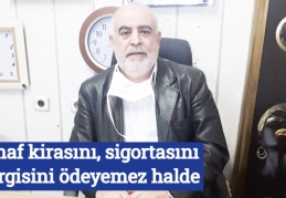 Esnaf kirasını, sigortasını vergisini ödeyemez halde