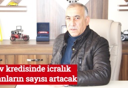 Ev kredisinde icralık olanların sayısı artacak