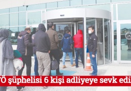 FETÖ şüphelisi 6 kişi adliyeye sevk edildi