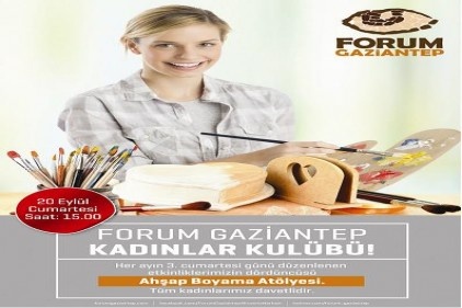 Forum Gaziantep&#039;te kadınlar ahşap boyayıp stres atacak!