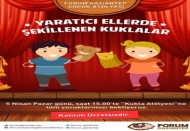 Forum Gaziantep’te kuklalar
çocuklarla hayat bulacak!