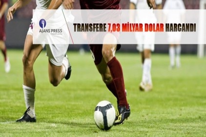 Futbol kulüpleri transfere 7,03 milyar dolar harcadı