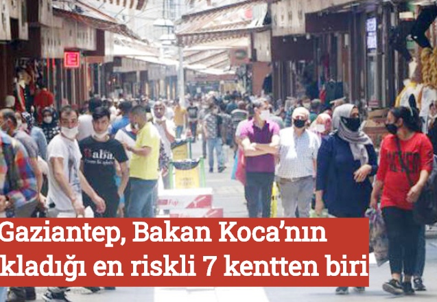Gaziantep, Bakan Koca’nın açıkladığı en riskli 7 kentten biri