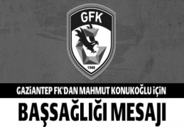 Gaziantep FK’dan Mahmut Konukoğlu için taziye mesajı