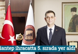 Gaziantep ihracatta 5. sırada yer aldı