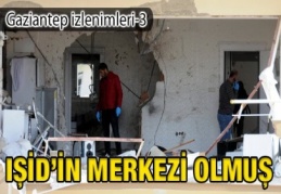 Gaziantep IŞİD’in merkezi olmuş