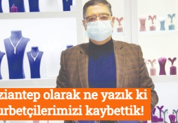 Gaziantep olarak ne yazık ki gurbetçilerimizi kaybettik!