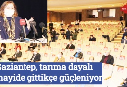 Gaziantep, tarıma dayalı sanayide gittikçe güçleniyor