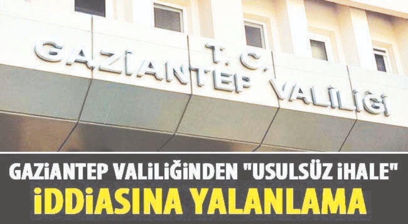 Gaziantep Valiliği usulsüz ihale iddialarına cevap verdi