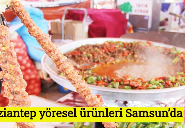 Gaziantep yöresel ürünleri Samsun’da