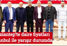 Gaziantep’te daire fiyatları İstanbul ile yarışır durumda