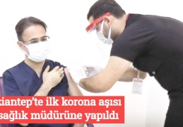 Gaziantep’te ilk korona aşısı il sağlık müdürüne yapıldı