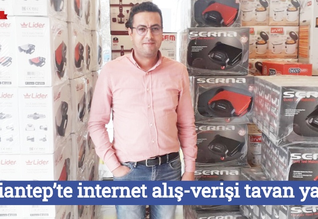 Gaziantep’te internet alış-verişi tavan yaptı