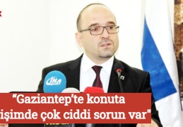 “Gaziantep’te konuta erişimde çok ciddi sorun var"