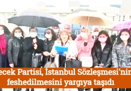 Gelecek Partisi, İstanbul Sözleşmesi'nin feshedilmesini yargıya taşıdı
