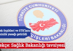 Gerekçe: Sağlık Bakanlığı tavsiyesi