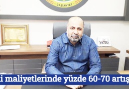 Girdi maliyetlerinde yüzde 60-70 artış var