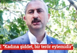 Gül: “Kadına şiddet, bir terör eylemidir”