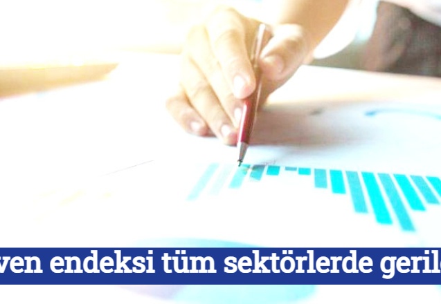 Güven endeksi tüm sektörlerde geriledi