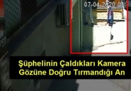 Güvenlik kamerası hırsızı yakalandı