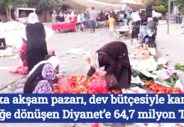 Halka akşam pazarı, dev bütçesiyle kara deliğe dönüşen Diyanet’e 64,7 milyon TL