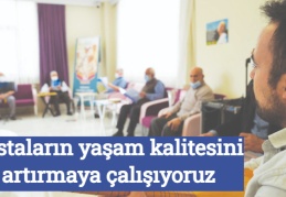 Hastaların yaşam kalitesini artırmaya çalışıyoruz
