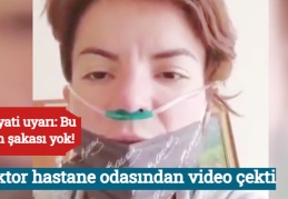 Hayati uyarı: Bu işin şakası yok! Doktor hastane odasından video çekti