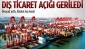 Haziran’da dış ticaret açığı 7.176 milyar geriledi