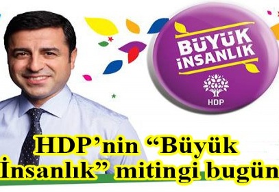 HDP’nin “Büyük İnsanlık” mitingi bugün