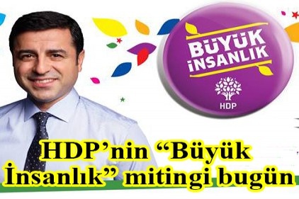 HDP&#8217;nin &#8220;Büyük İnsanlık&#8221; mitingi bugün