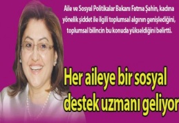 Her aileye bir sosyal destek uzmanı geliyor 