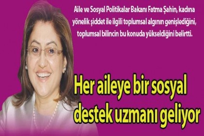 Her aileye bir sosyal destek uzmanı geliyor 