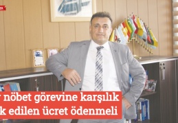 Her nöbet görevine karşılık hak edilen ücret ödenmeli