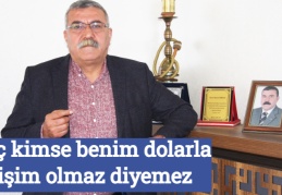 Hiç kimse benim dolarla işim olmaz diyemez