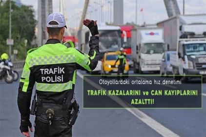 Hız denetimi trafik kazalarını ve can kayıplarını azalttı 