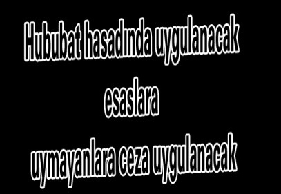 Hububat hasadında uygulanacak esaslara uymayanlara ceza uygulanacak