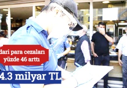 İdari para cezaları yüzde 46 arttı: 14.3 milyar TL