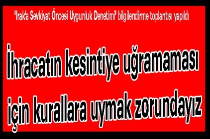 İhracatın kesintiye uğramaması için kurallara uymak zorundayız