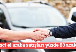 İkinci el araba satışları yüzde 83 azaldı