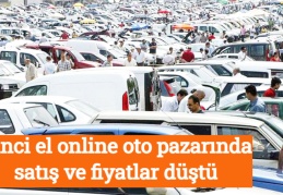 İkinci el online oto pazarında satış ve fiyatlar düştü