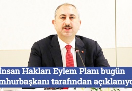 İnsan Hakları Eylem Planı bugün Cumhurbaşkanı tarafından açıklanıyor