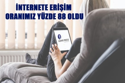 İnternete erişim oranımız yüzde 88 oldu