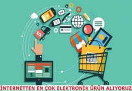 İnternetten en çok elektronik ürün alıyoruz
