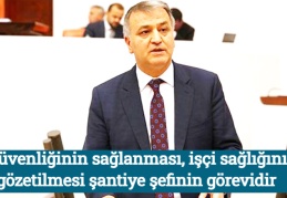 İş güvenliğinin sağlanması, işçi sağlığının gözetilmesi şantiye şefinin görevidir