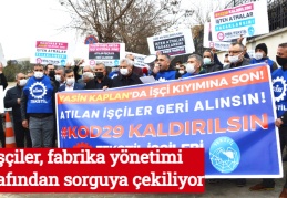İşçiler, fabrika yönetimi tarafından sorguya çekiliyor