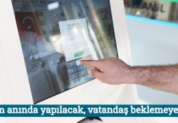 İşlem anında yapılacak, vatandaş beklemeyecek