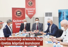 İstanbul-Gaziantep arasında bilgi ve üretim köprüsü kuruluyor