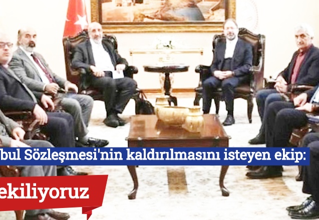 İstanbul Sözleşmesi'nin kaldırılmasını isteyen ekip: Çekiliyoruz