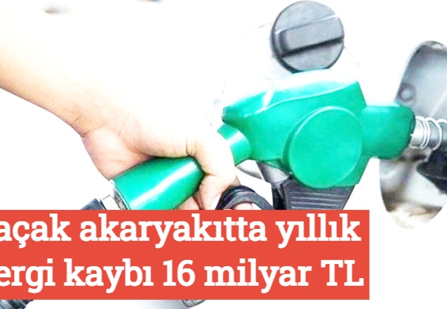Kaçak akaryakıtta yıllık vergi kaybı 16 milyar TL